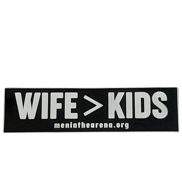 Black bumper sticker reading WIFE > KIDS in white letters with meninthearena.org underneath
