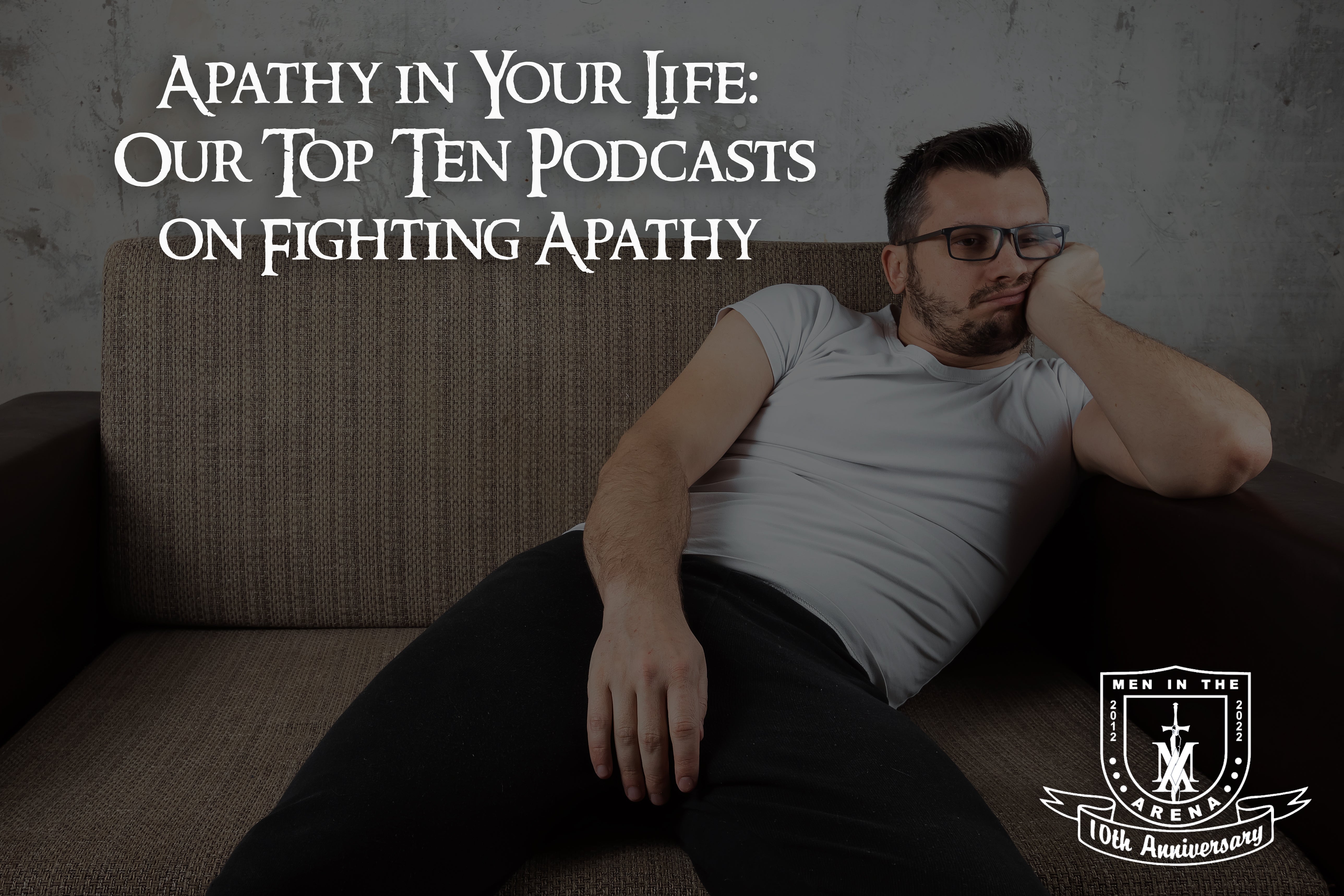 Apathy Lab Apathy in Your Life: Our Top 10 Podcasts on Fighting Apathy – Men in ...