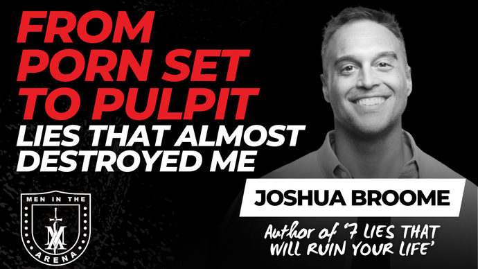 From Porn Set to Pulpit: Lies That Almost Destroyed Me w/ Joshua Broome