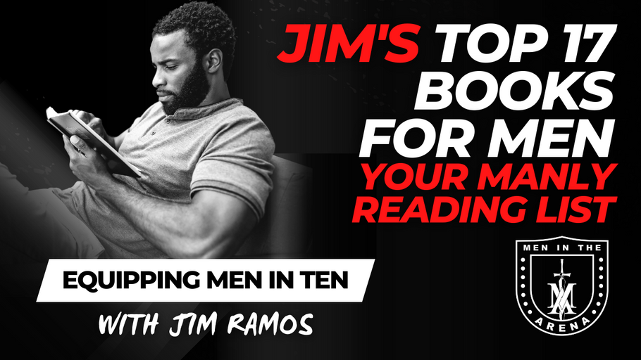 Jim's Top 17 Books for Men - Your Manly Reading List