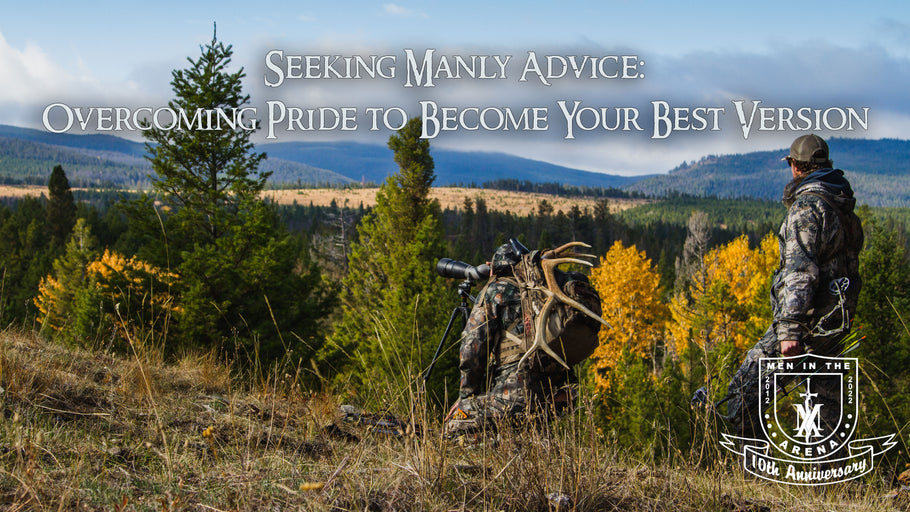 Seeking Manly Advice - Overcoming Pride to Become Your Best Version -By Fred Workman