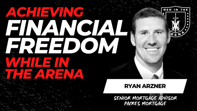 Achieving Financial Freedom While in the Arena w/ Ryan Arzner