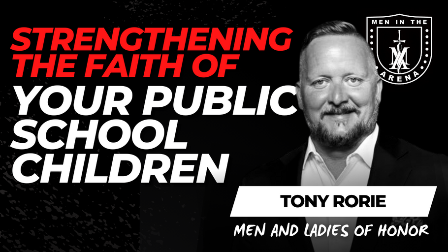 Strengthening the Faith of Your Public School Children w/ Tony Rorie