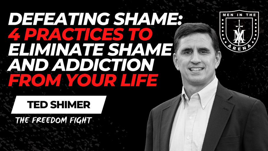 Defeating Shame: 4 Practices to Eliminate Shame and Addiction from Your Life