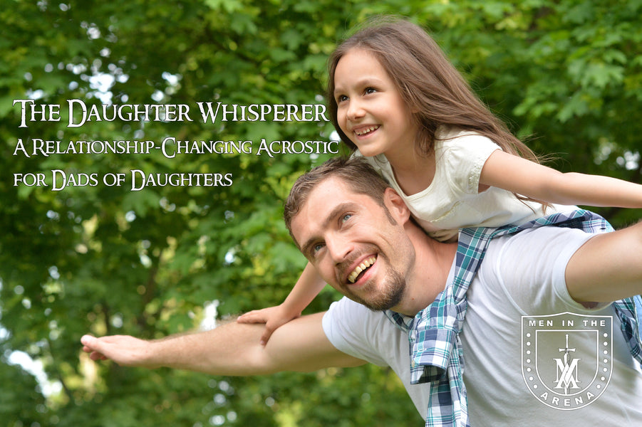 THE DAUGHTER WHISPERER: A Relationship-Changing Acrostic for Dads of Daughters