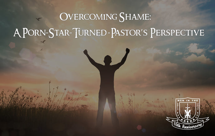 Overcoming Shame: A Porn-Star-Turned-Pastor’s Perspective