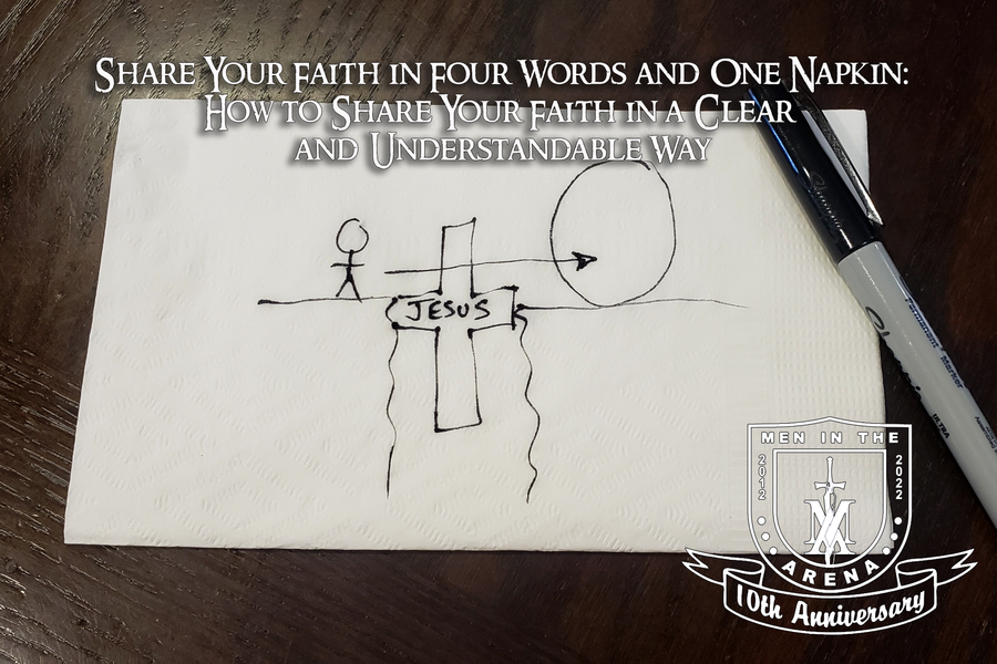 Share Your Faith in Four Words and One Napkin: How to Share your Faith in a Clear and Understandable Way
