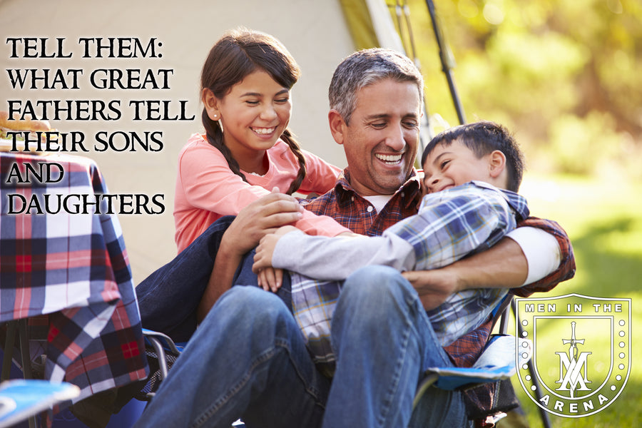 Tell Them: What Great Fathers Tell Their Sons and Daughters