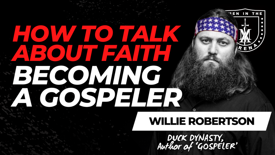 How to Talk About Your Faith: Becoming a Gospeler w/ Duck Dynasty’s Willie Robertson