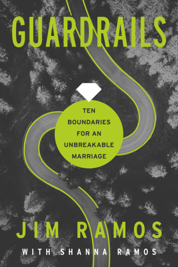 Guardrails: Ten Boundaries for an Unbreakable Marriage, book by Jim Ramos with Shanna Ramos